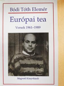 Bódi Tóth Elemér - Európai tea (dedikált példány) [antikvár]