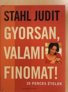 Stahl Judit - Gyorsan, valami finomat! [antikvár]