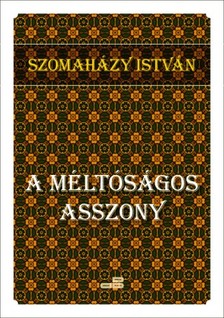 SZOMAHÁZY ISTVÁN - A méltóságos asszony [eKönyv: epub, mobi]
