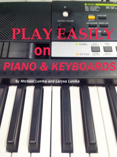 Larysa Lunika Michael Lunika, - Play Easily on Piano and Keyboards [eKönyv: epub, mobi]
