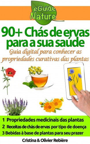 Cristina Rebiere, Cristina Rebiere, Olivier Rebiere - 90+ Chás de ervas para a sua saúde [eKönyv: epub, mobi]