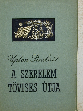 Upton Sinclair - A szerelem tövises útja [antikvár]