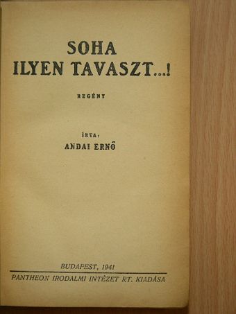 Andai Ernő - Soha ilyen tavaszt...! [antikvár]