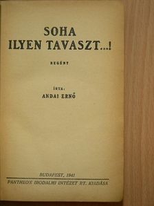 Andai Ernő - Soha ilyen tavaszt...! [antikvár]