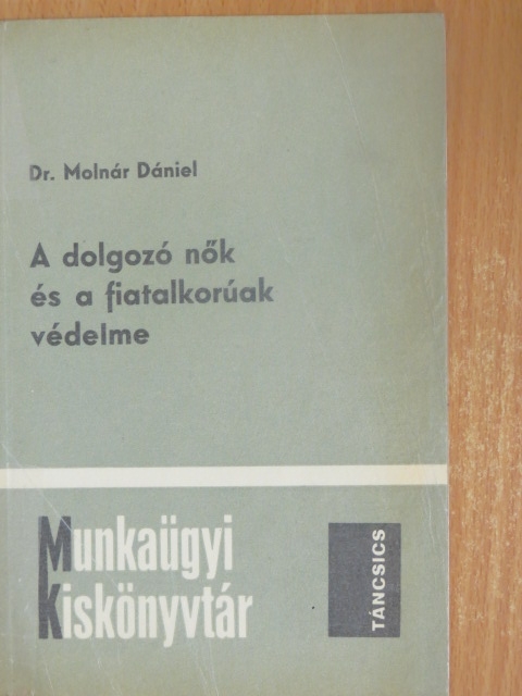 Dr. Molnár Dániel - A dolgozó nők és a fiatalkorúak védelme [antikvár]