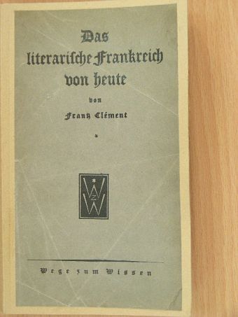 Frantz Clément - Das literarische Frankreich von heute [antikvár]