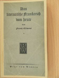 Frantz Clément - Das literarische Frankreich von heute [antikvár]