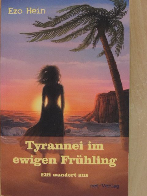 Ezo Hein - Tyrannei im ewigen Frühling [antikvár]