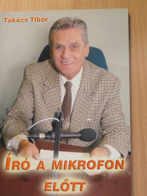 Takács Tibor - Író a mikrofon előtt (dedikált példány) [antikvár]