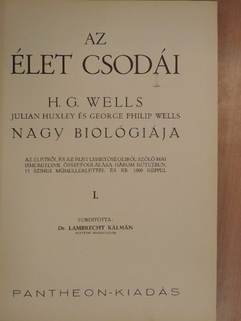George Philip Wells - Az élet csodái I. (töredék) [antikvár]