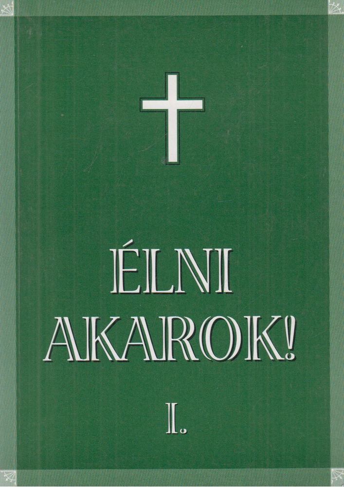 Benkő Pálné Demeter Irén - Élni akarok! I. [antikvár]