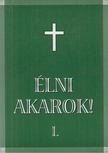 Benkő Pálné Demeter Irén - Élni akarok! I. [antikvár]