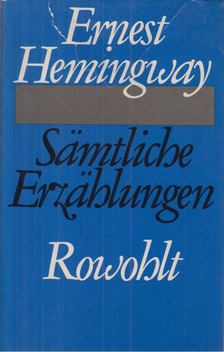 Ernest Hemingway - Sämtliche Erzählungen [antikvár]