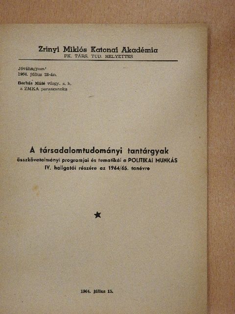 Borbás Máté - A társadalomtudományi tantárgyak összkövetelményi programjai és tematikái a Politikai Munkás IV. hallgatói részére az 1964/65. tanévre [antikvár]