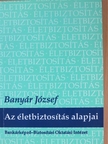 Banyár József - Az életbiztosítás alapjai [antikvár]