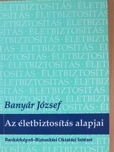 Banyár József - Az életbiztosítás alapjai [antikvár]