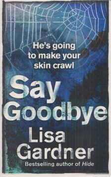 Lisa Gardner - Say Goodbye [antikvár]