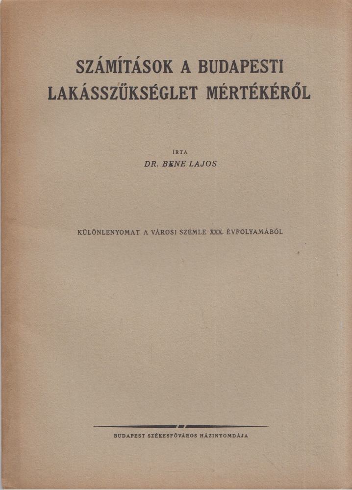 Bene Lajos - Számítások a budapesti lakásszükséglet mértékéről [antikvár]
