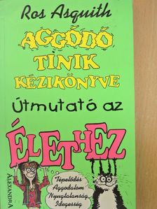 Ros Asquith - Aggódó tinik kézikönyve [antikvár]
