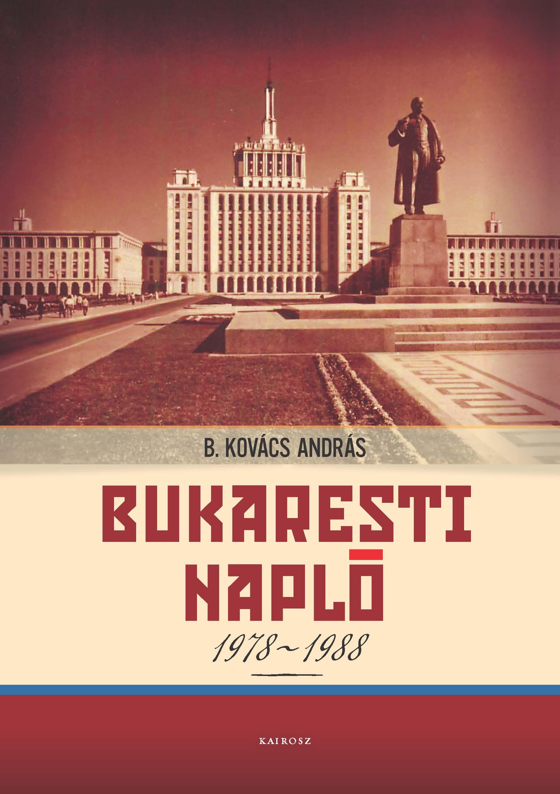 B. KOVÁCS ANDRÁS - Bukaresti napló, 1978-1988