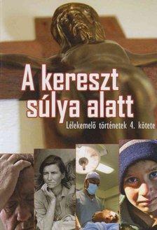 Verebné Sárközi Réka (szerk.) - A kereszt súlya alatt [antikvár]