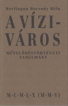 Bevilaqua Borsody Béla - A Víziváros [antikvár]