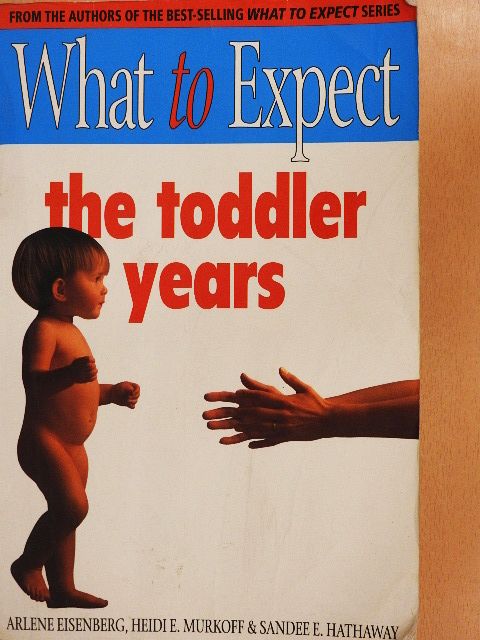 Arlene Eisenberg - What to Expect the Toddler Years [antikvár]