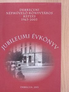 Agárdiné Széli Irén - A debreceni népművelő-könyvtáros képzés jubileumi évkönyve 1963-2003 [antikvár]