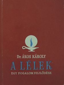 Dr. Ákos Károly - A lélek [antikvár]