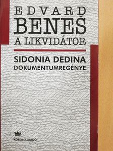 Sidonia Dedina - Edvard Benes, a likvidátor [antikvár]