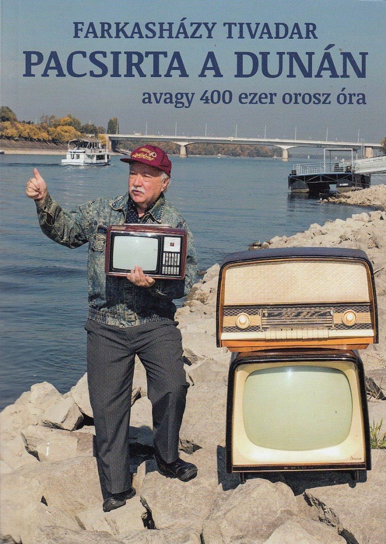 Farkasházy Tivadar - Pacsirta a Dunán avagy 400 ezer orosz óra [antikvár]