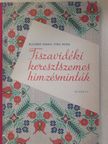 Kocsisné Szirmai Fóris Mária - Tiszavidéki keresztszemes hímzésminták [antikvár]
