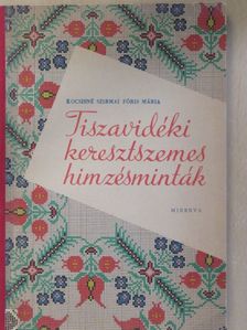 Kocsisné Szirmai Fóris Mária - Tiszavidéki keresztszemes hímzésminták [antikvár]