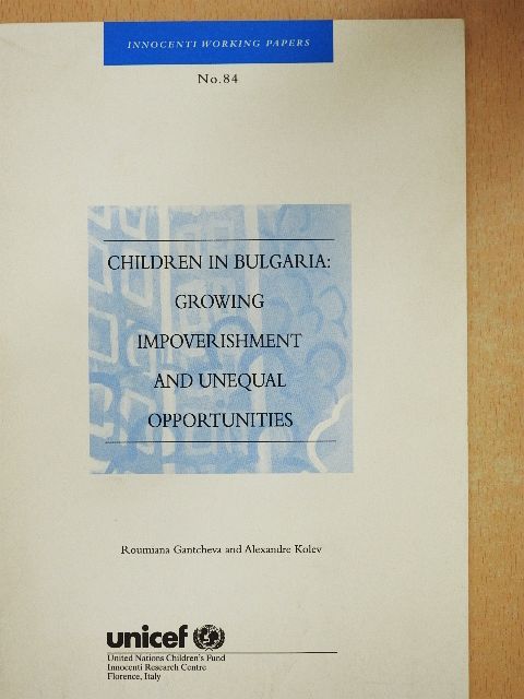 Alexandre Kolev - Children in Bulgaria: Growing Impoverishment and Unequal Opportunities [antikvár]