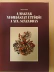 Pilinyi Péter - A magyar nyomdászat úttörői a XIX. században [antikvár]