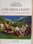 Tiziano Terzani - A vég nekem a kezdet [antikvár]