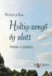Petrőczi Éva - Holtig-zengő ég alatt - Versek a zenéről
