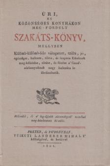 Úri, és közönséges konyhákon meg-fordult szakáts-könyv (reprint) [antikvár]