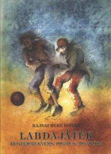 Bajnai Beke István - Labdajáték [antikvár]