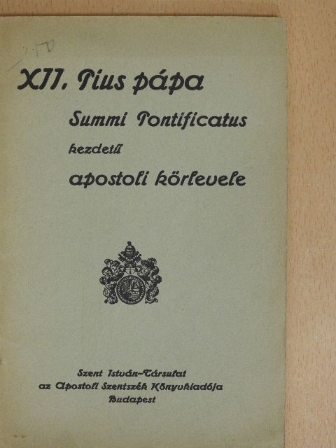 XII. Pius - XII. Pius pápa Summi Pontificatus kezdetű apostoli körlevele [antikvár]