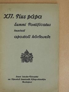 XII. Pius - XII. Pius pápa Summi Pontificatus kezdetű apostoli körlevele [antikvár]