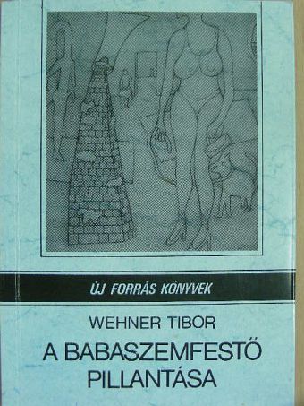 Wehner Tibor - A babaszemfestő pillantása [antikvár]