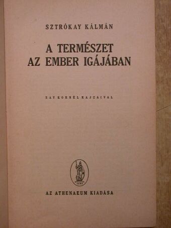 Sztrókay Kálmán - A természet az ember igájában [antikvár]