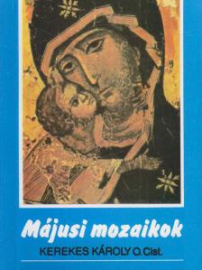 Kerekes Károly - Májusi mozaikok [antikvár]