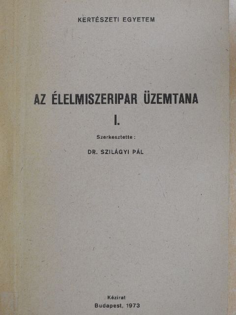 Dr. Balogh Dalma - Az élelmiszeripar üzemtana I. [antikvár]