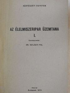 Dr. Balogh Dalma - Az élelmiszeripar üzemtana I. [antikvár]