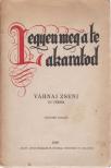 VÁRNAI ZSENI - Legyen meg a te akaratod [antikvár]