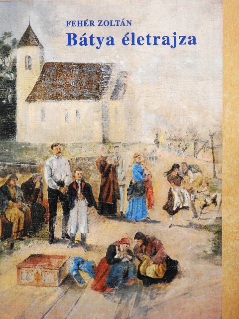 Fehér Zoltán - Bátya életrajza [antikvár]
