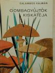 Galambos Kálmán - Gombagyűjtők kiskátéja [antikvár]