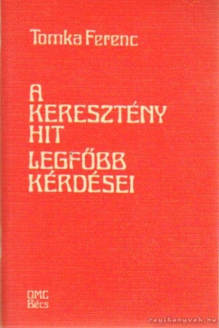 Tomka Ferenc - A keresztény hit legfőbb kérdései [antikvár]